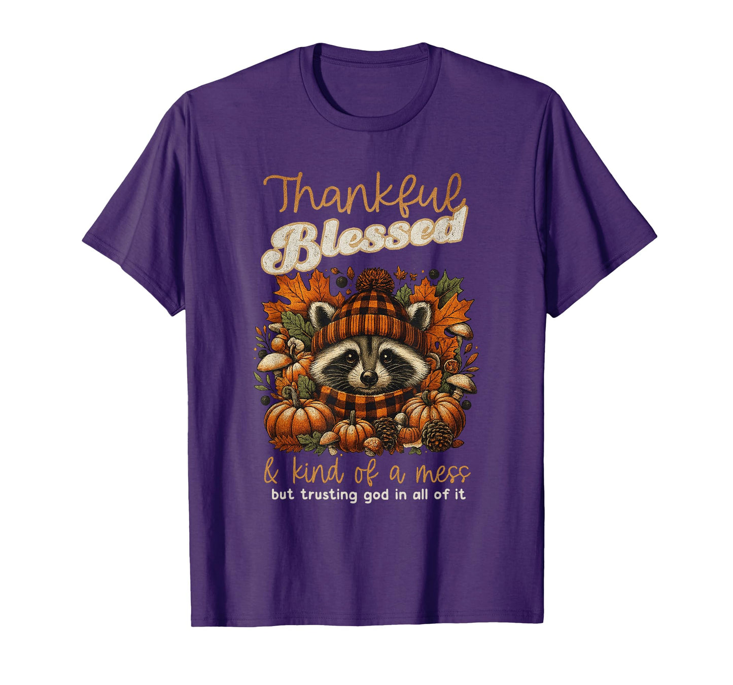 Thankful Blessed Kind of A Mess Faith Trusting God in All T-Shirt