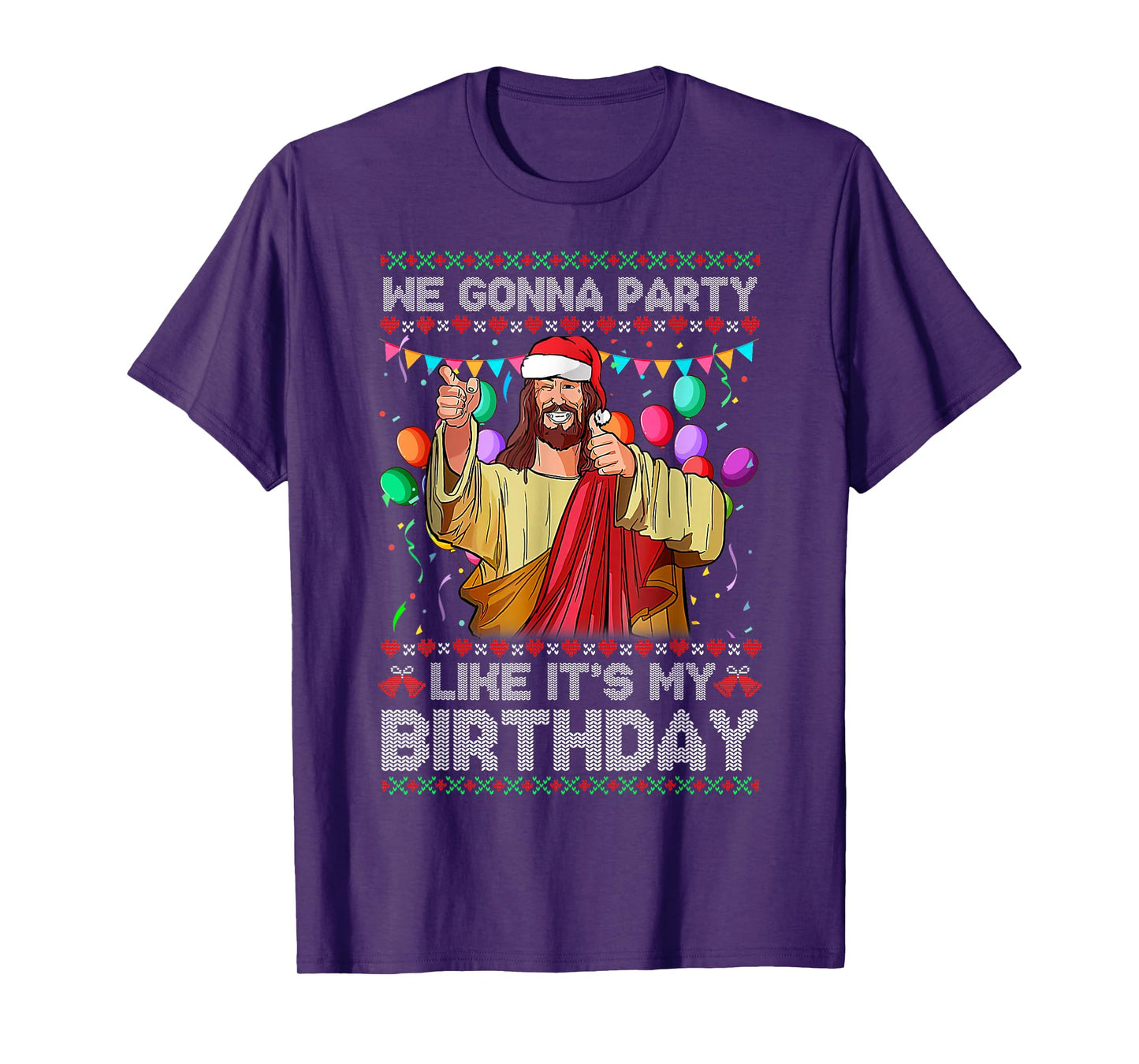 We Gonna Party Like It's My Birthday Ugly Christmas Sweater T-Shirt