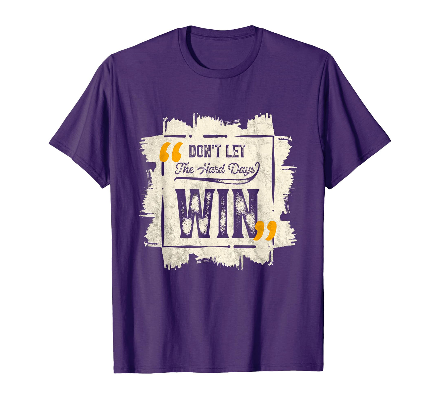 Don't Let The Hard Days Win Motivational Quote Saying T-Shirt