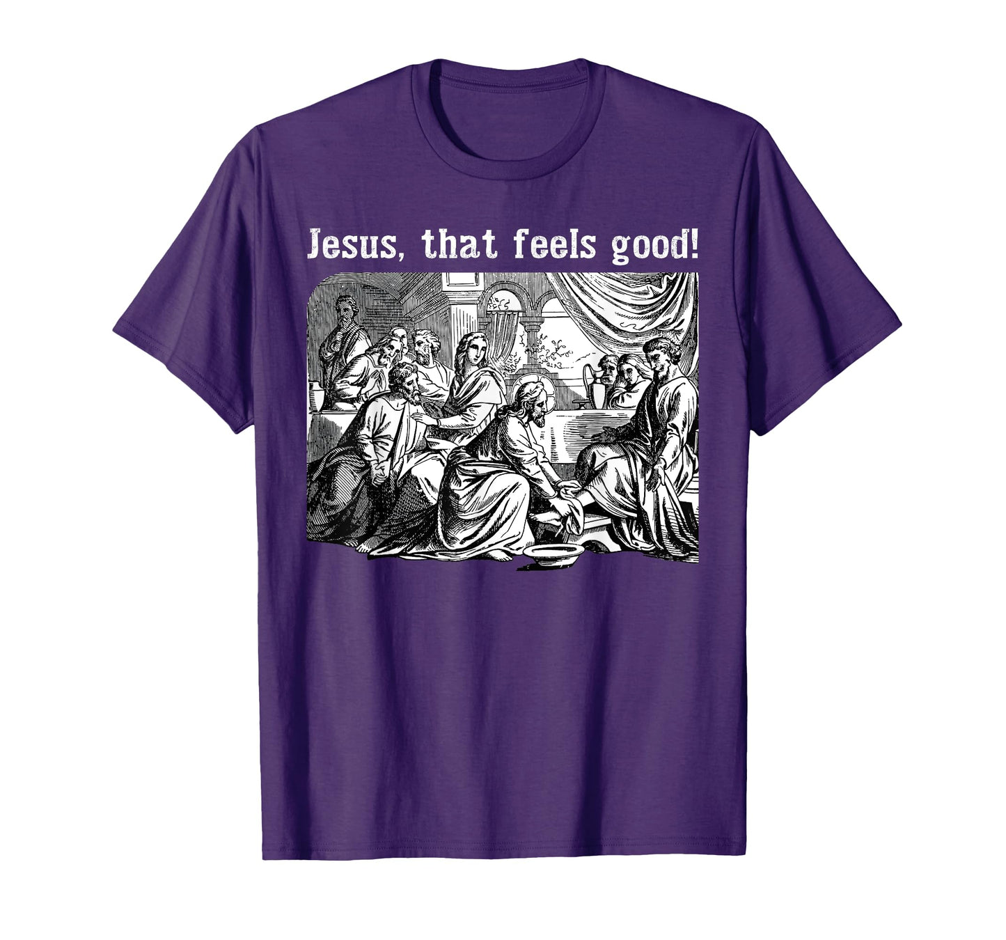 Jesus That Feels Good Funny Foot Washing Christian Meme T-Shirt