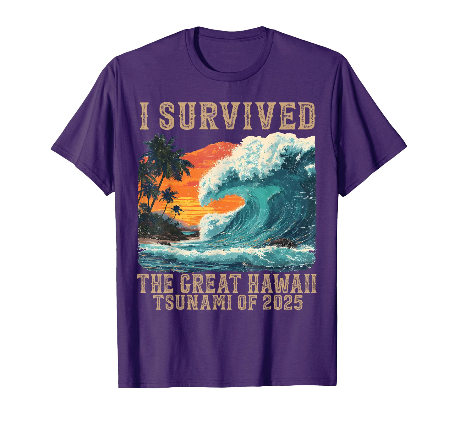 I Survived The Great Hawaii Tsunami of 2025 Funny Saying T-Shirt
