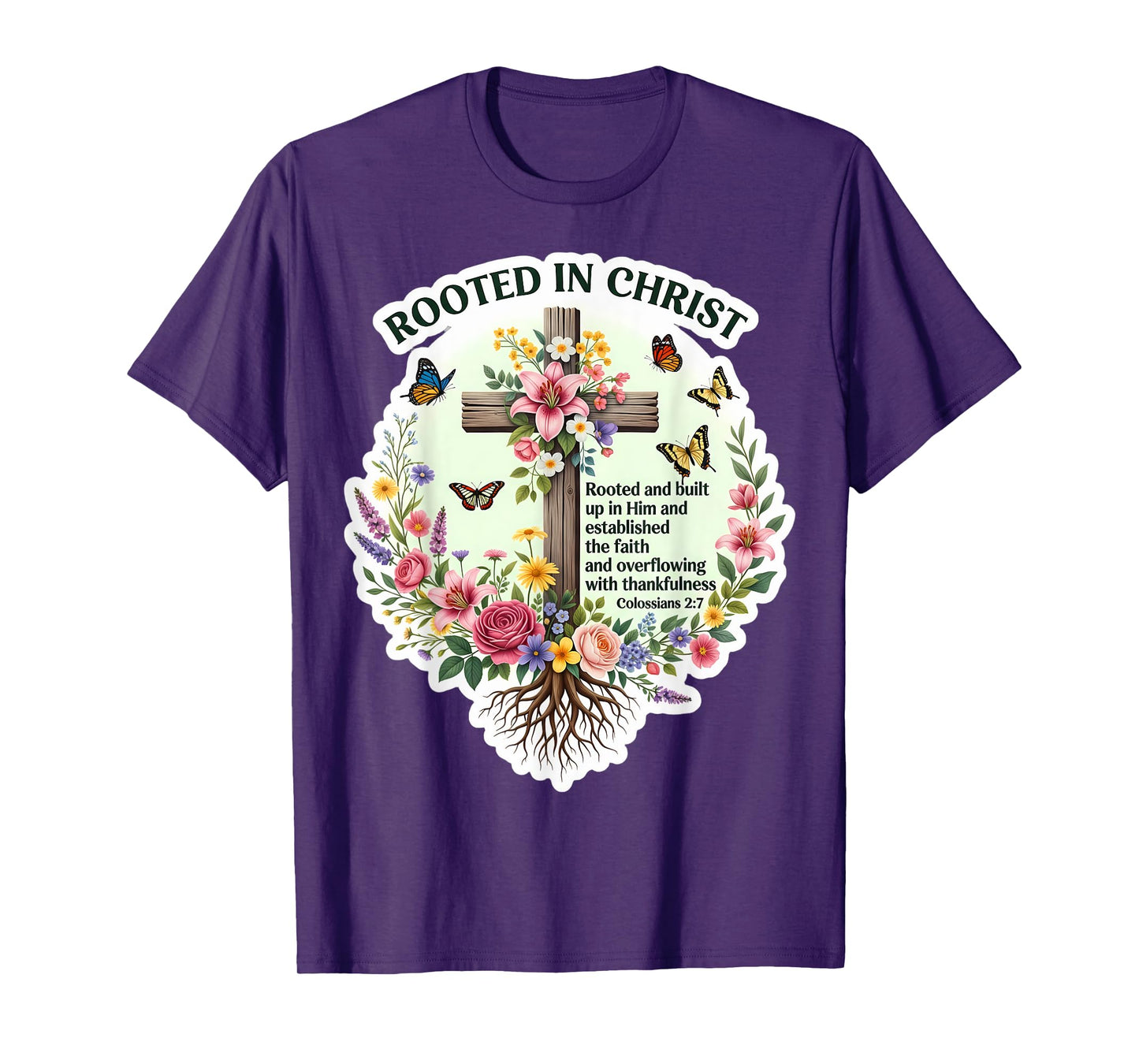 Rooted in Christ Floral Bible Verse Quote Colosseans 2:7 God T-Shirt