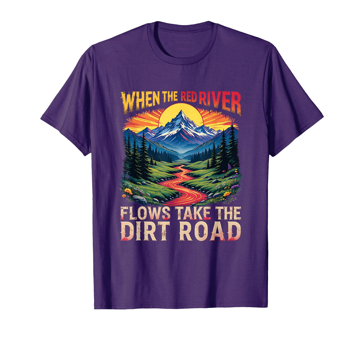 Take Dirt Road Outdoors When Red River Flows Humor Hiking T-Shirt