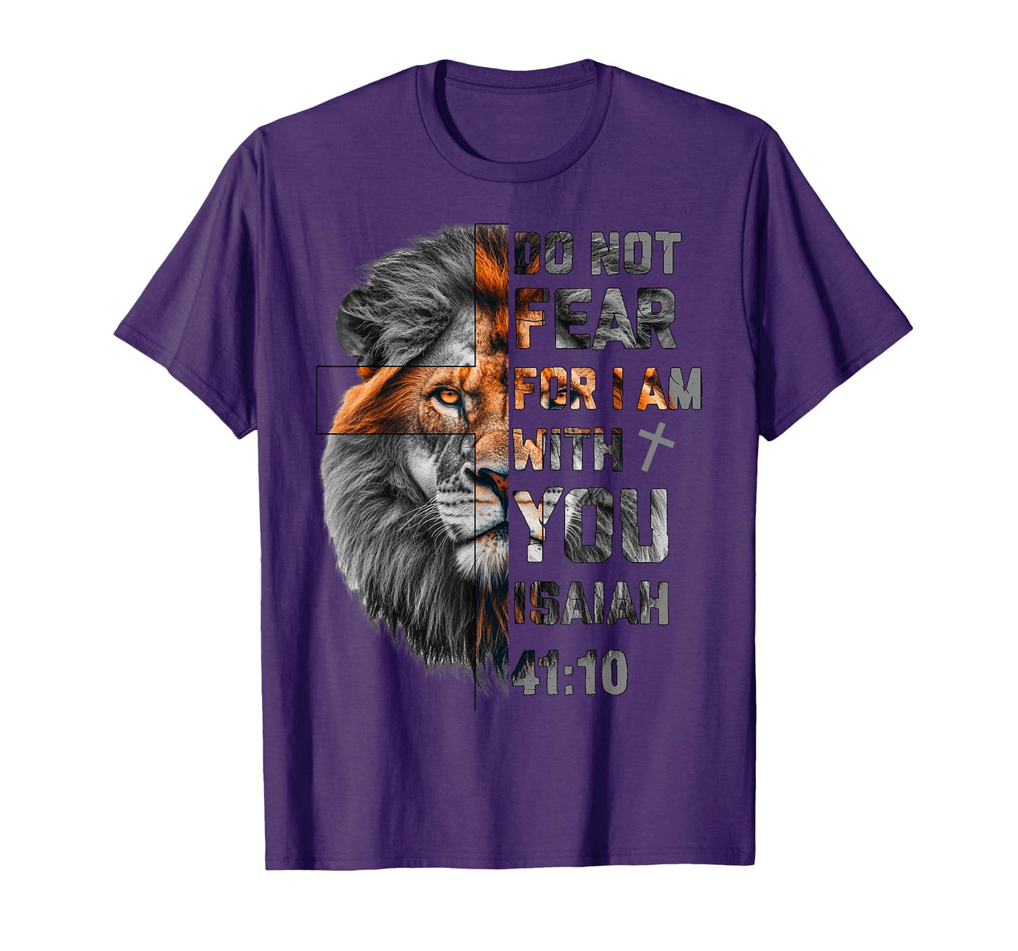 Do Not Fear For I Am With You Isaiah 41:10 Lion Of Judah T-Shirt