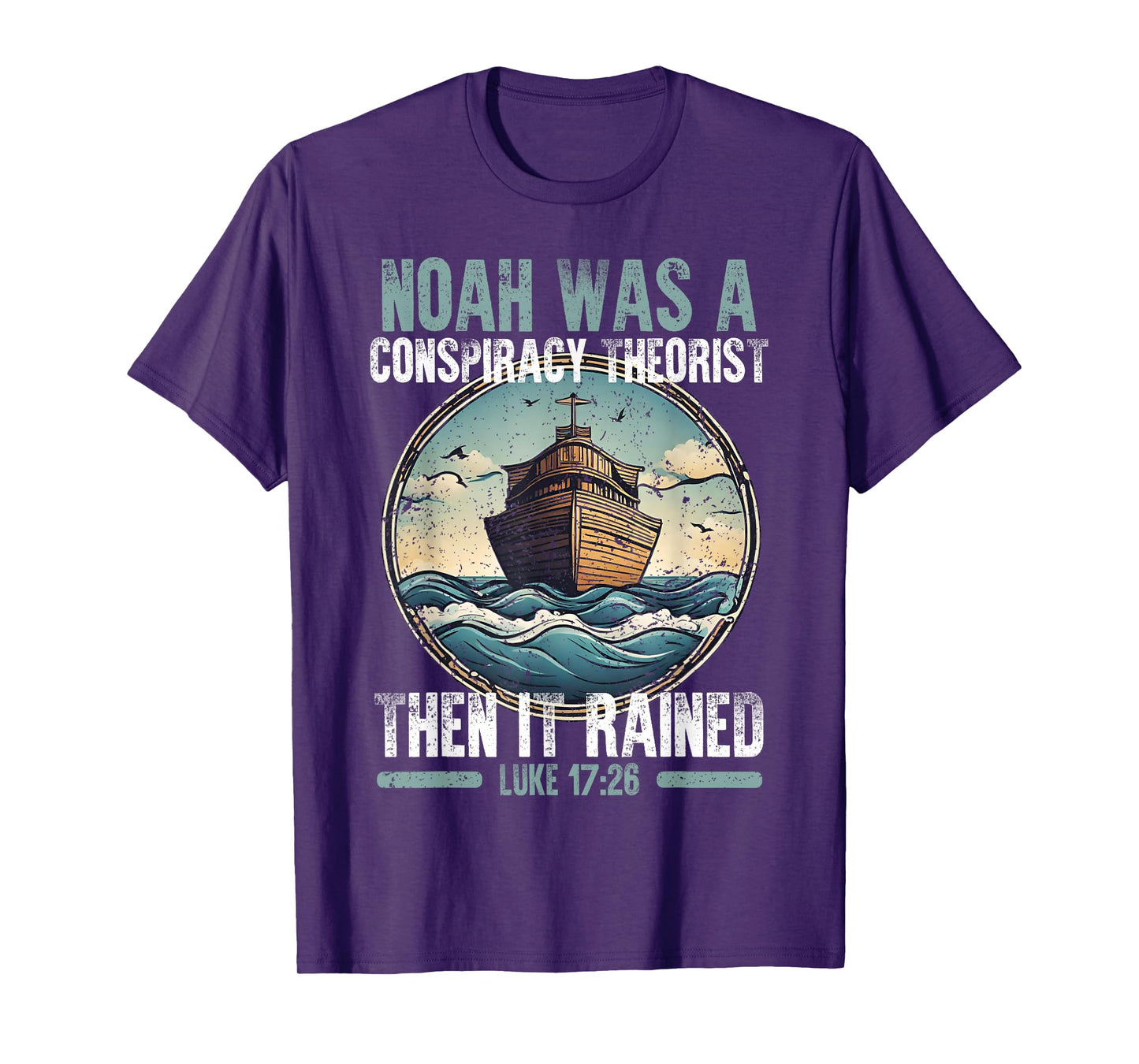 Noah Was A Conspiracy Theorist Then It Rained T-Shirt