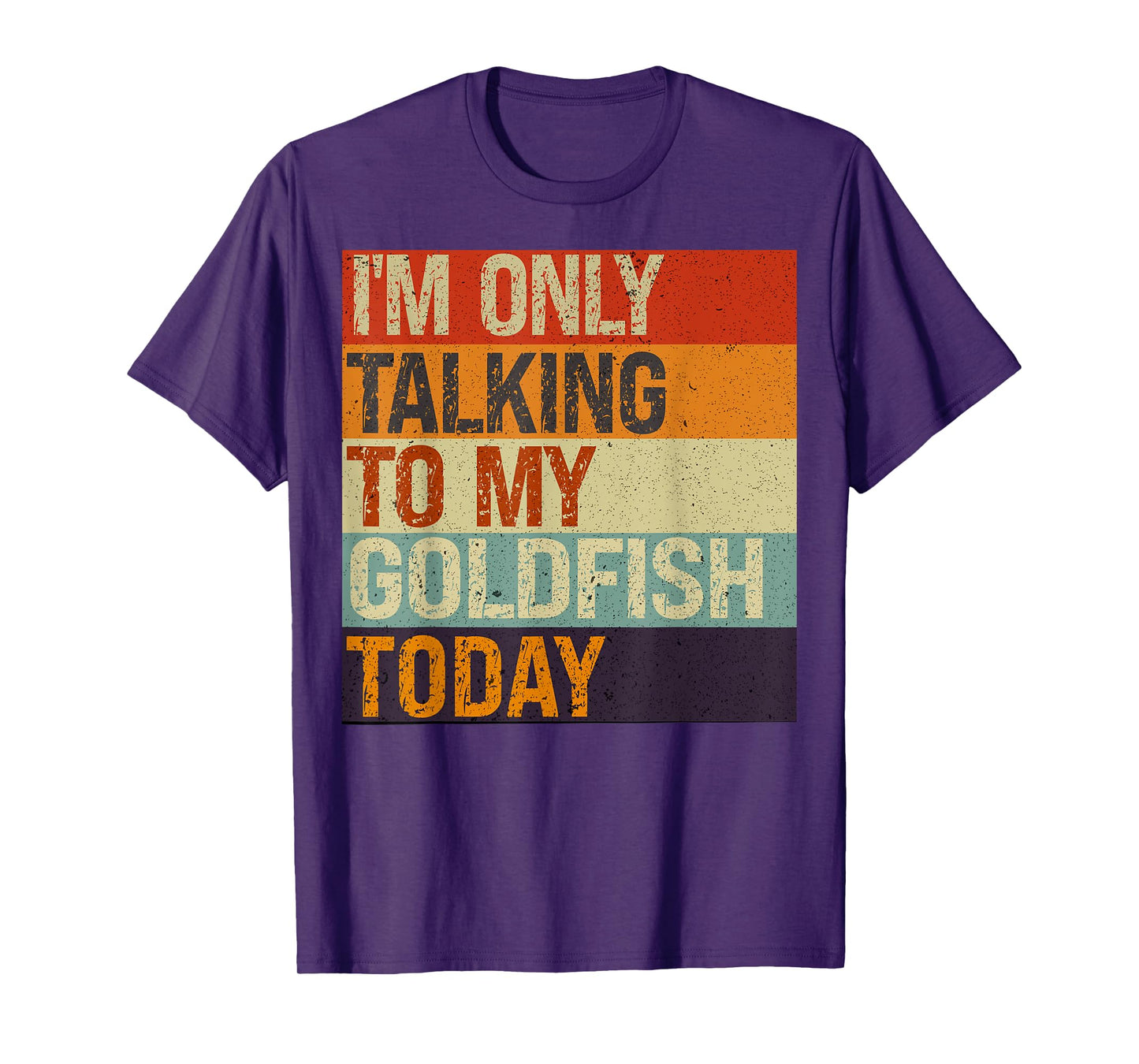 Funny Goldfish Tee I'm Only Talking To My Goldfish Today T-Shirt