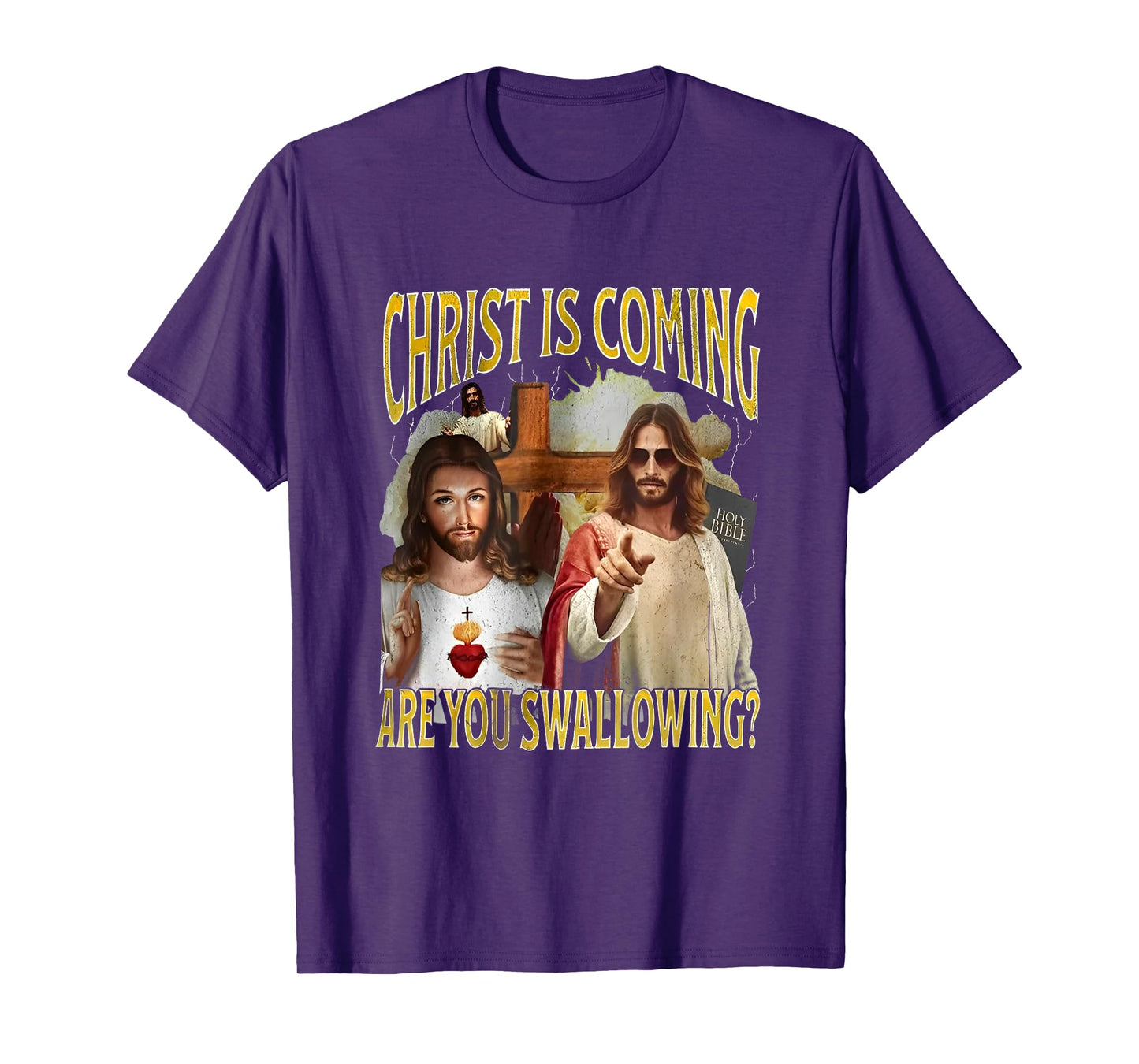 Christ Is Coming Are You Swallowing Funny Offensive Jesus T-Shirt