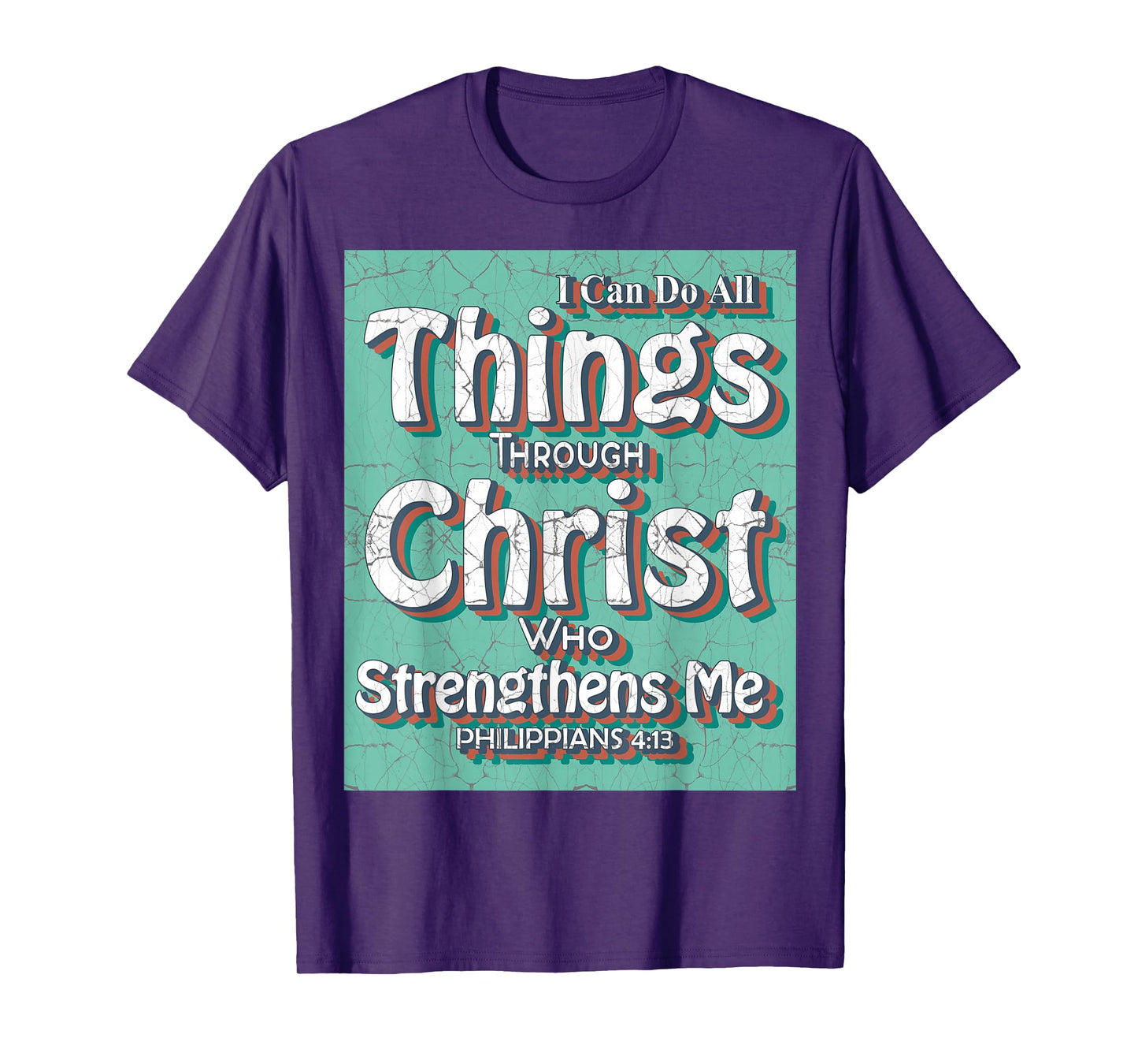I Can Do All Things Through Christ - Philippians 4:13 Bible T-Shirt