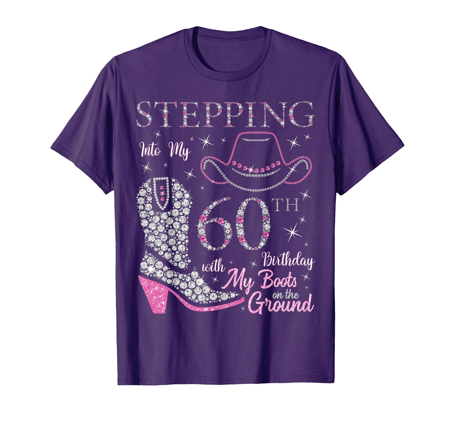 Stepping Into My 60th Birthday With My Boots On The Ground T-Shirt