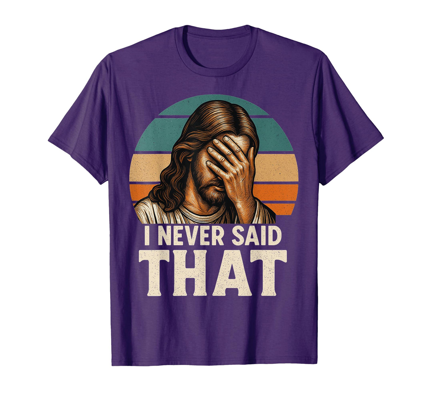 I Never Said That Jesus Meme Funny Christian Cheerful Christ T-Shirt