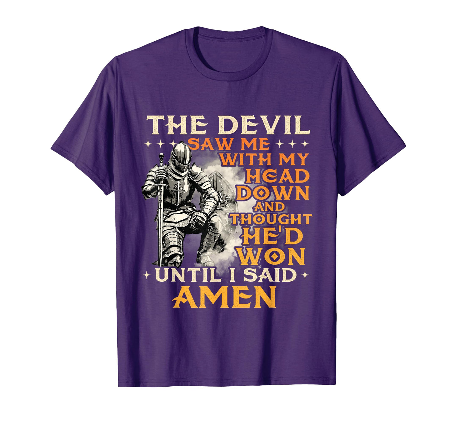 The Devil Saw Me With My Head Down - Christian Faith Jesus T-Shirt