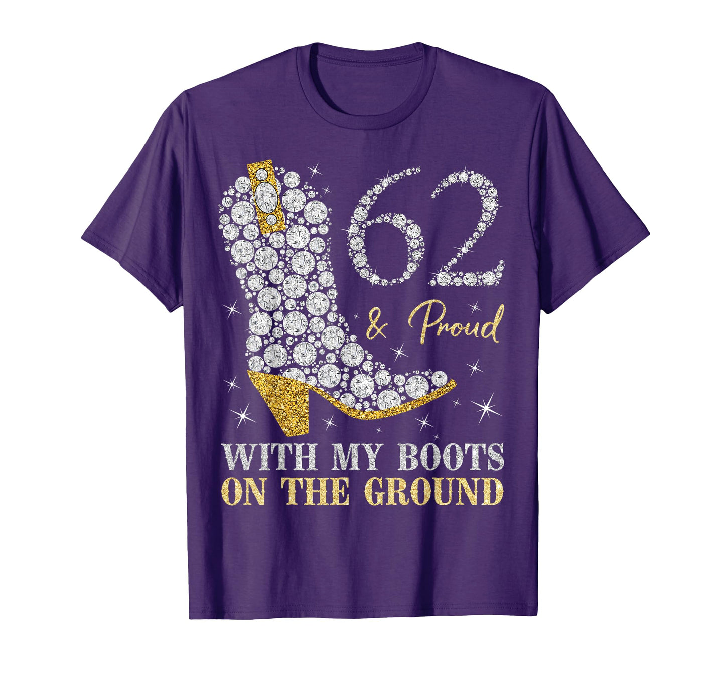 62 & Proud With My Boots On The Ground 62 Years Old Birthday T-Shirt