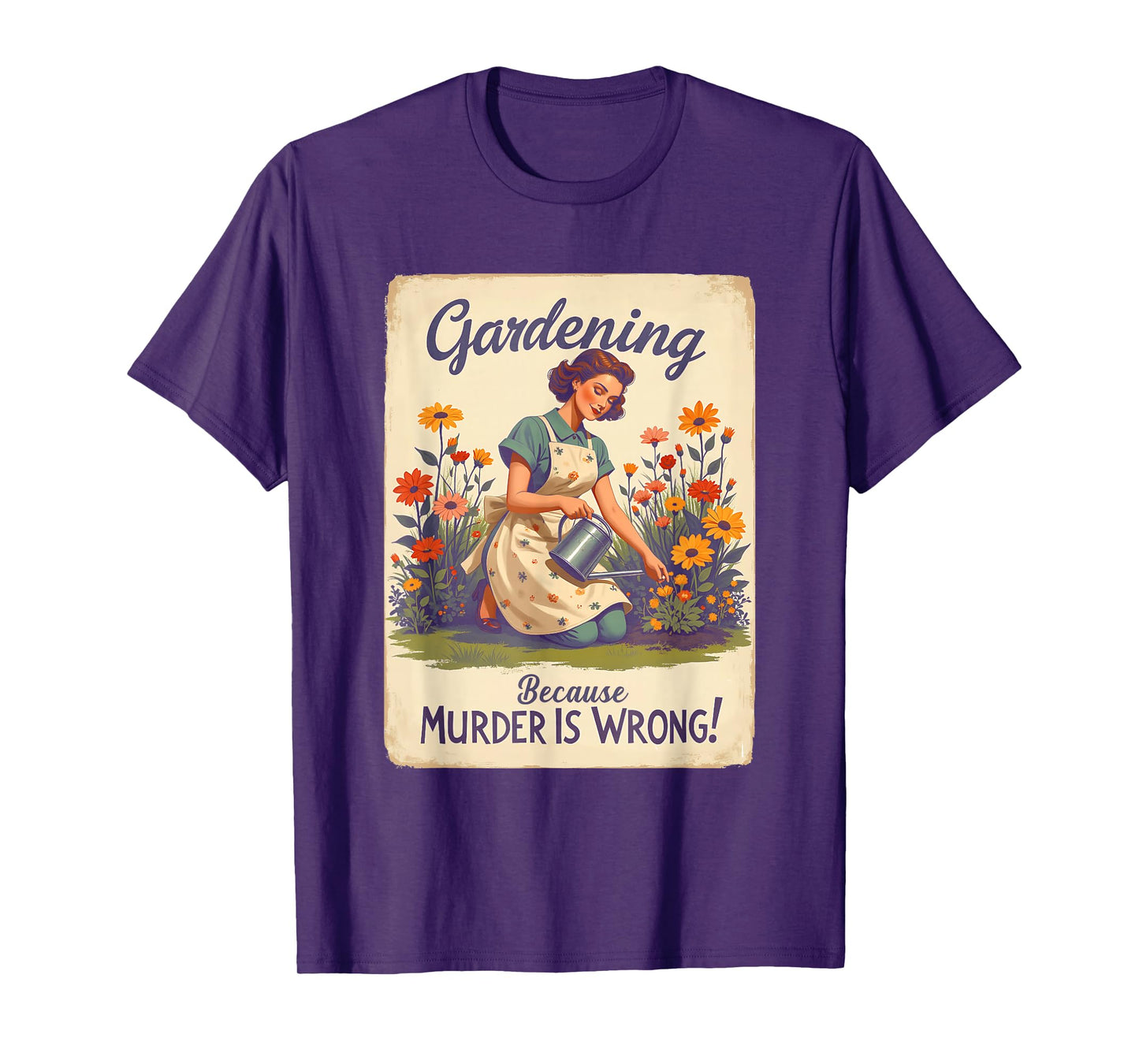Gardening Because Murder Is Wrong Gardening Gardener Women T-Shirt