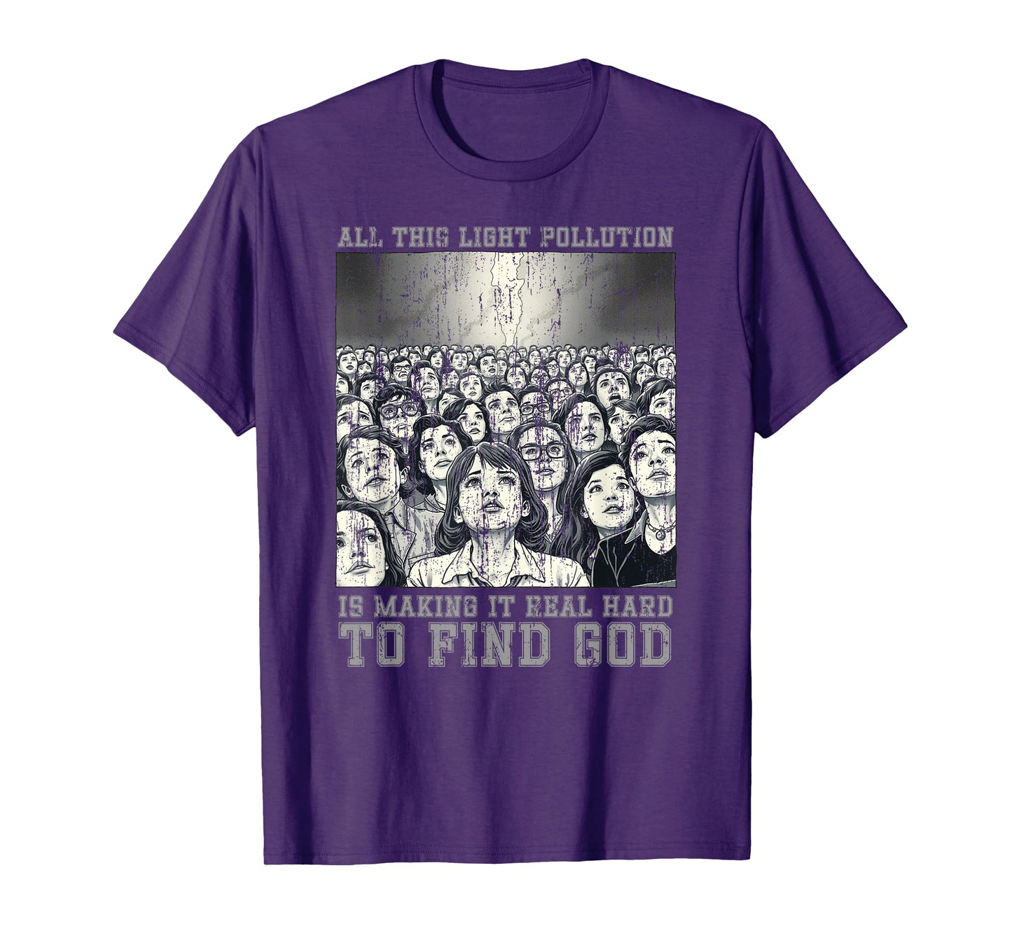 All This Light Pollution is Making it Real Hard to find god T-Shirt