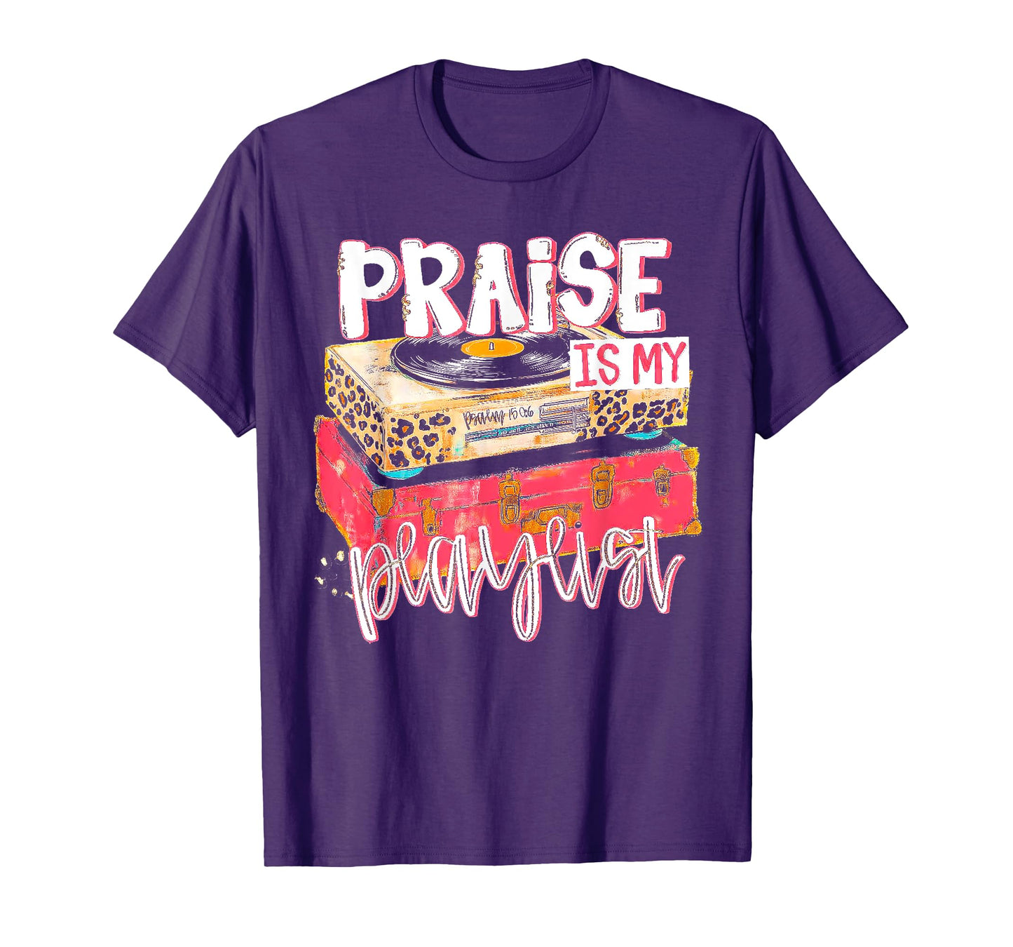 Praise Is My Playlist - Christian Record Player T-Shirt