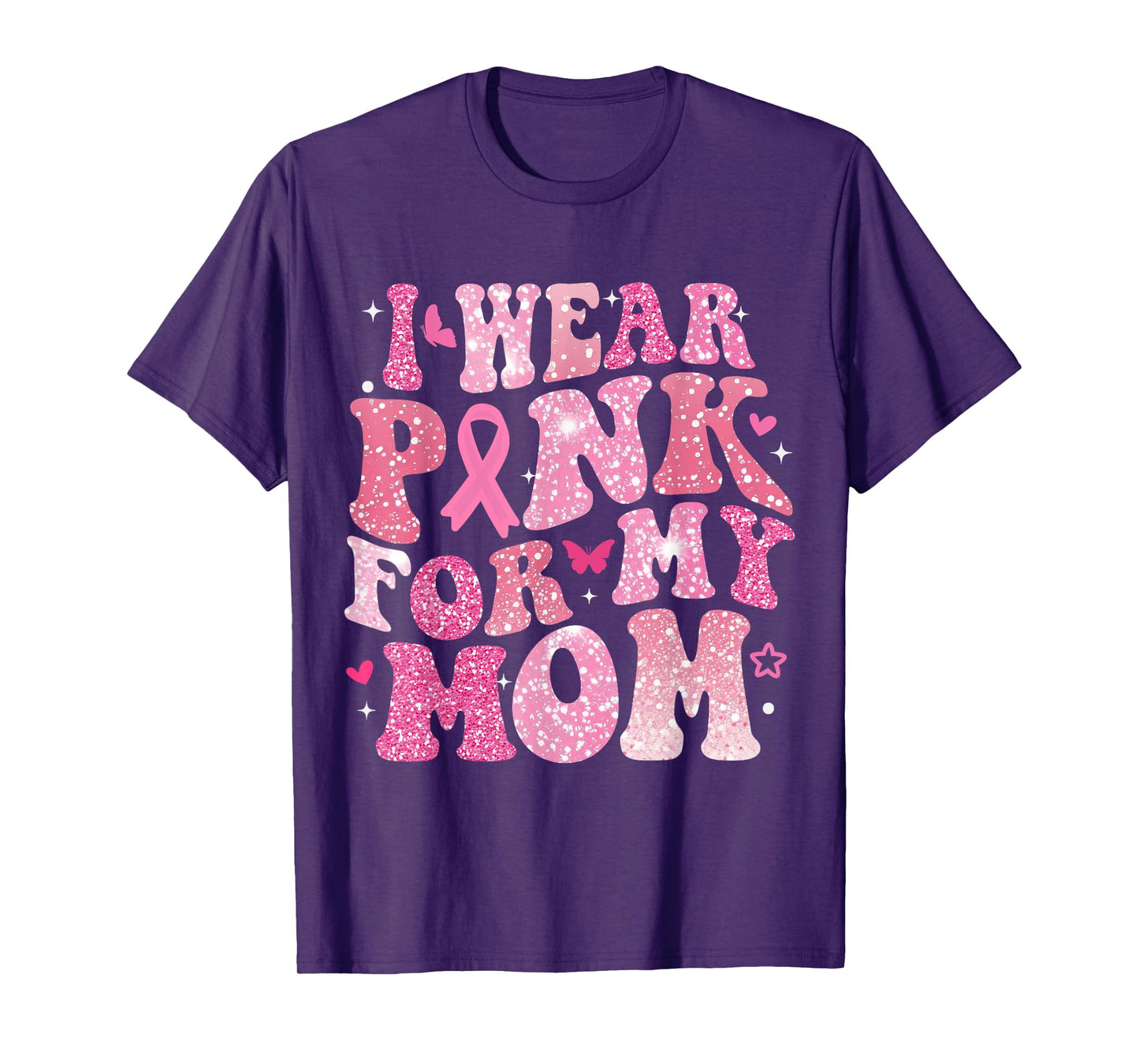 I Wear Pink for My Mom Breast Cancer Support Squad Men Women T-Shirt