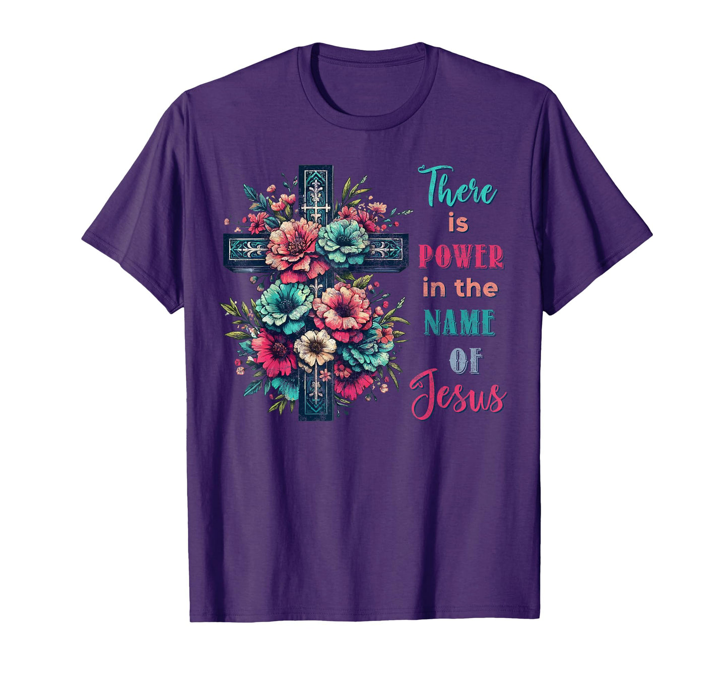 There is Power in The Name of Jesus Christian Cross Flowers T-Shirt