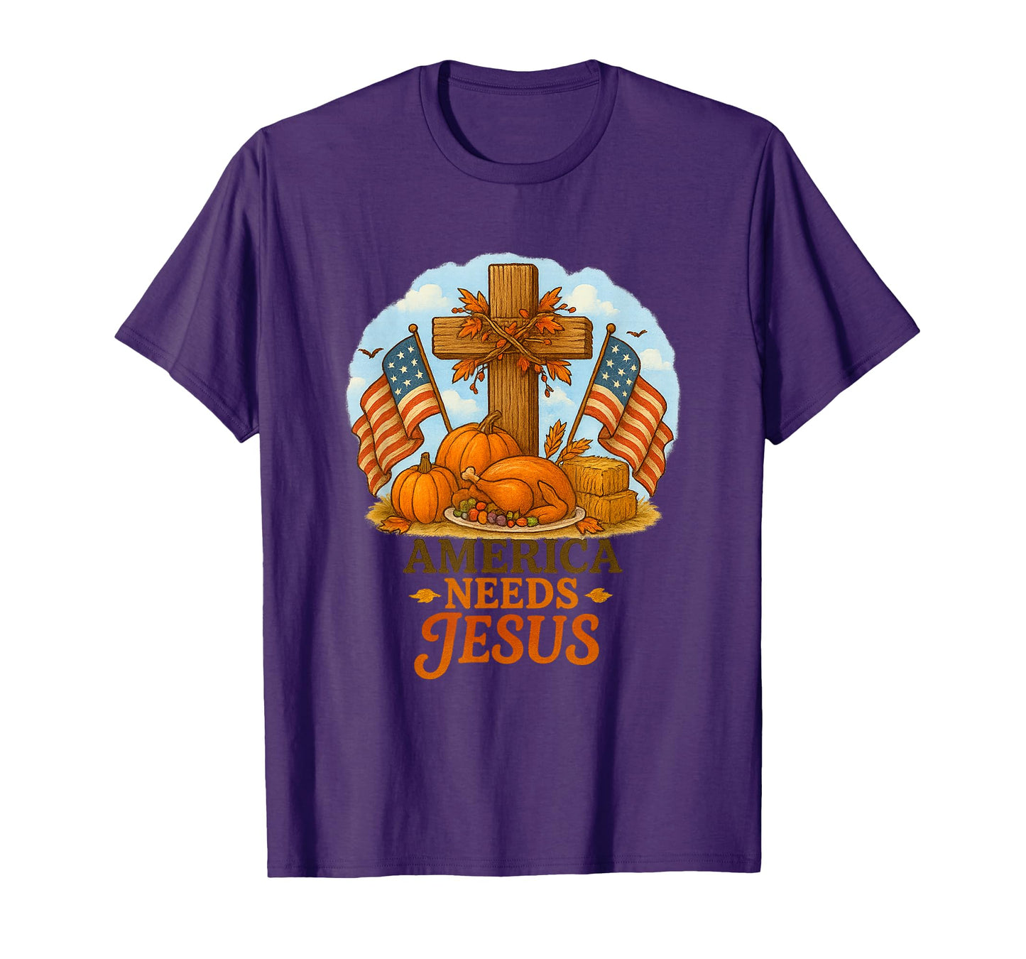 America Needs Jesus Patriotic Christians Funny Thanksgiving T-Shirt