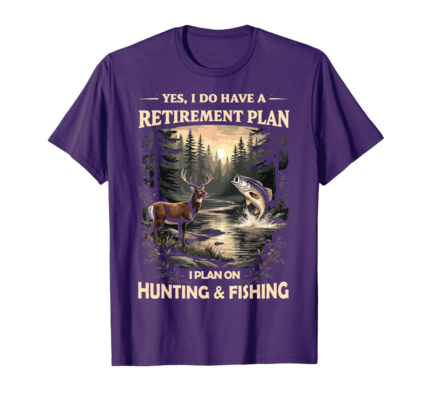Retirement Plan on Hunting & Fishing Fisherman Hunter Dad T-Shirt
