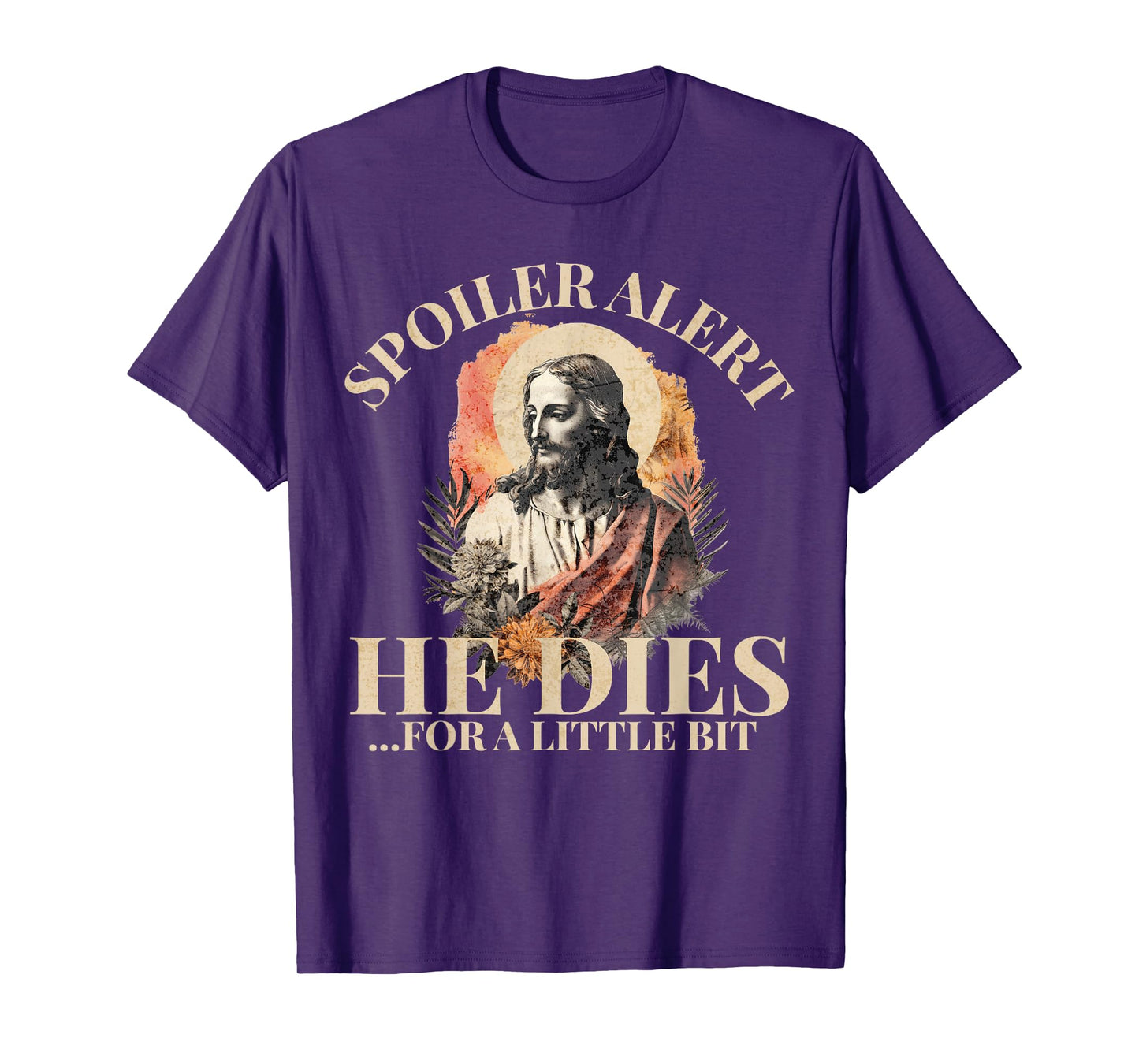 Spoiler Alert He Dies For A Little Bit, Jesus Christ, Easter T-Shirt