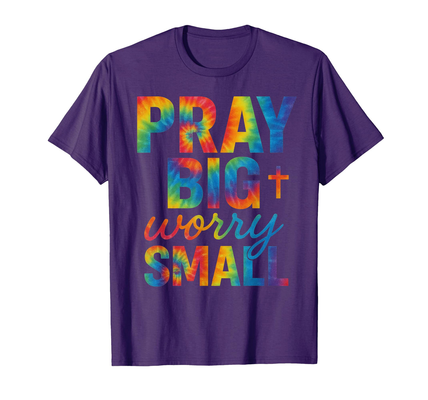 Pray Big Worry Small Tie Dye Christian T-Shirt