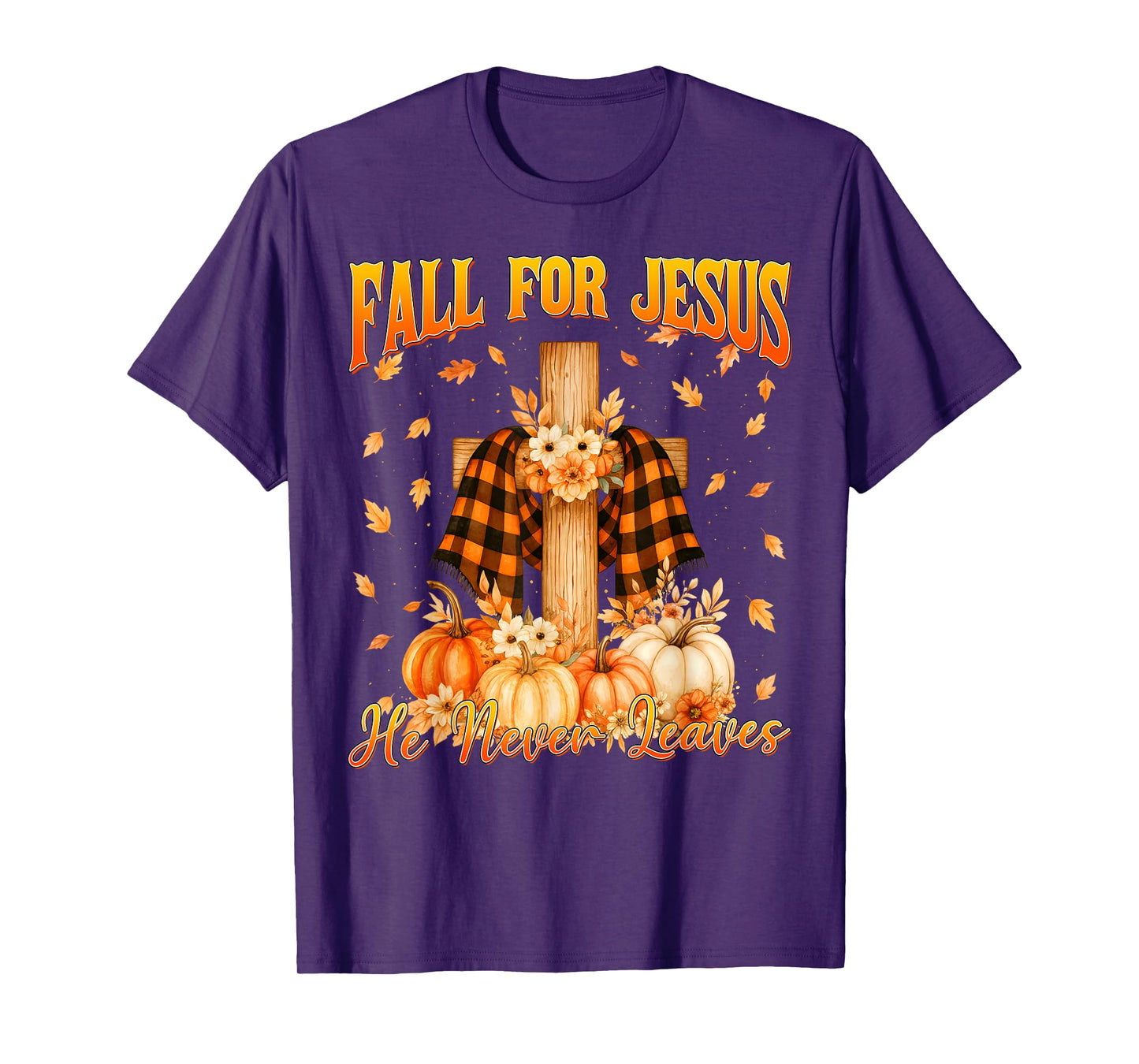Fall for Jesus He Never Leaves Autumn Christian Men Women T-Shirt