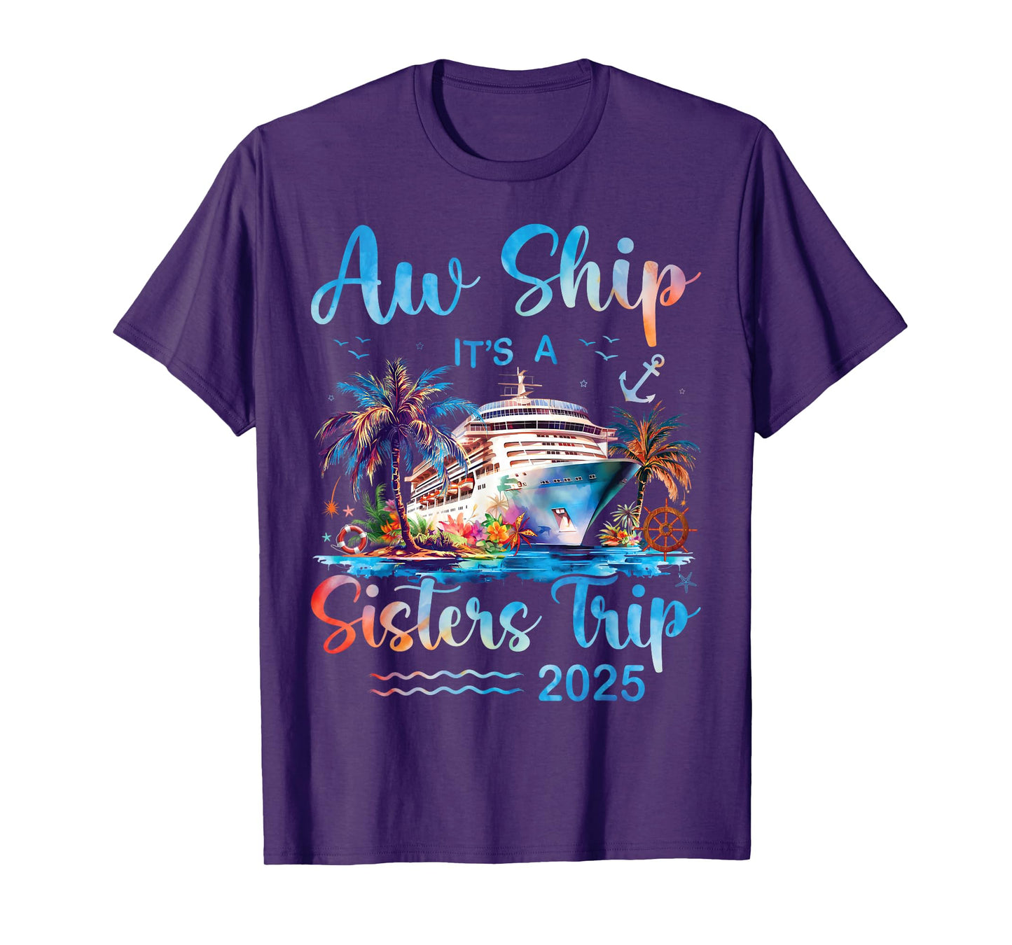 Aw Ship It's A Sisters Trip 2025 Vacation Matching Cruise T-Shirt