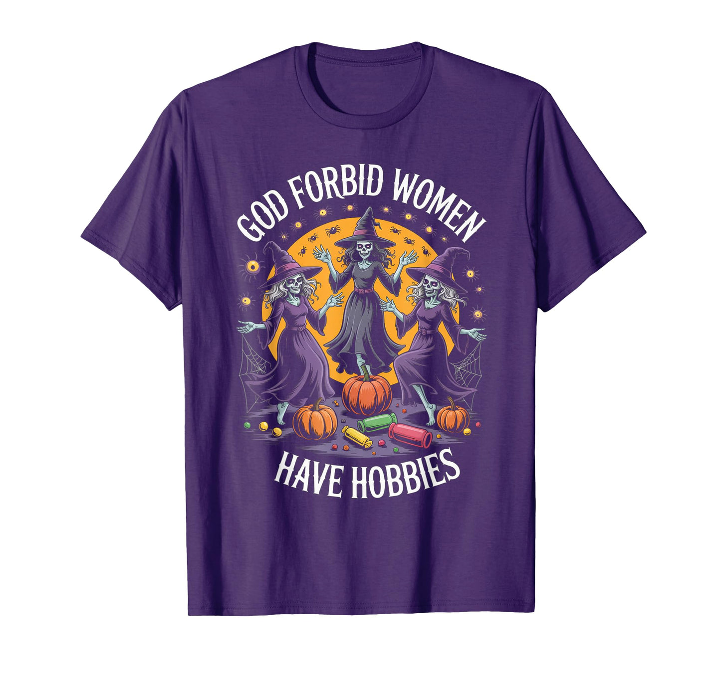 God Forbid Women Have Hobbies, Funny Witch T-Shirt