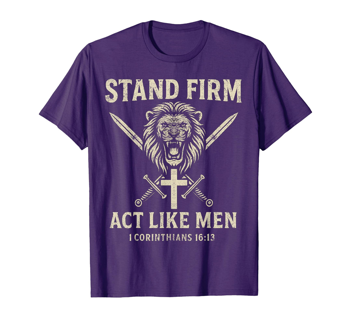 Stand Firm and Act Like Men Lion with Crossed Swords Manly T-Shirt