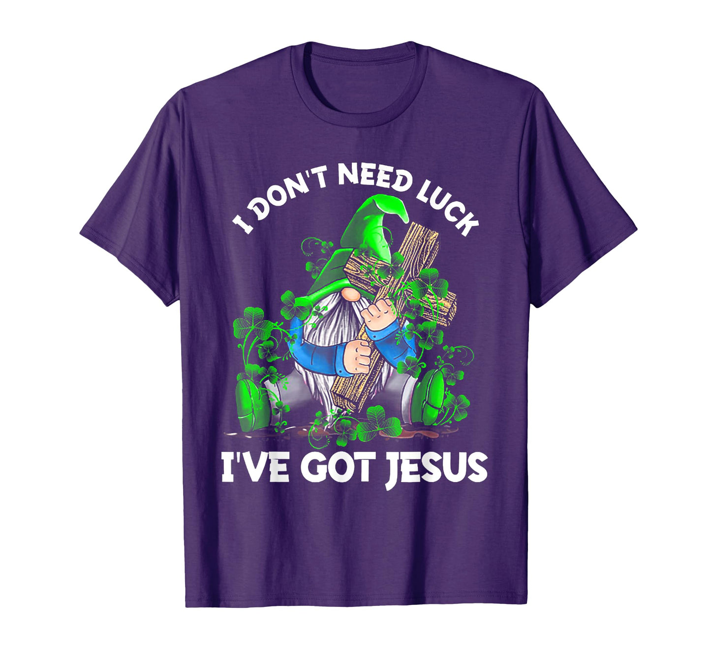 I Don't Need Luck I've Got Jesus Gnome Shamrock T-Shirt