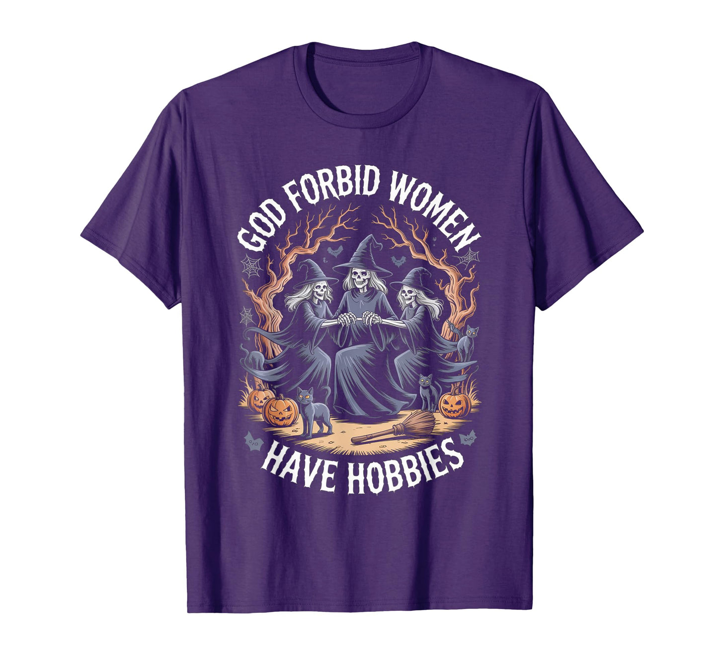 God Forbid Women Have Hobbies, Funny Witch T-Shirt
