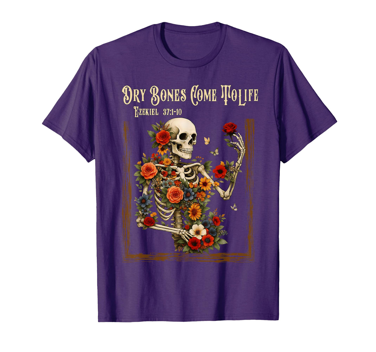 Dry Bones Come to Life Funny Skeleton Floral Christian Faith T-Shirt