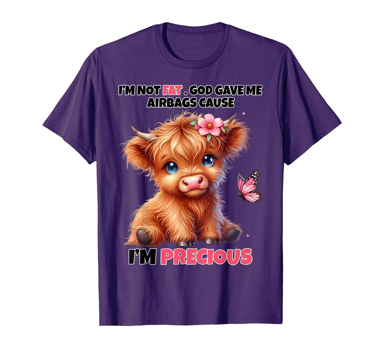 I'm Not Fat God Gave Me Airbags Because I'm Precious Funny T-Shirt