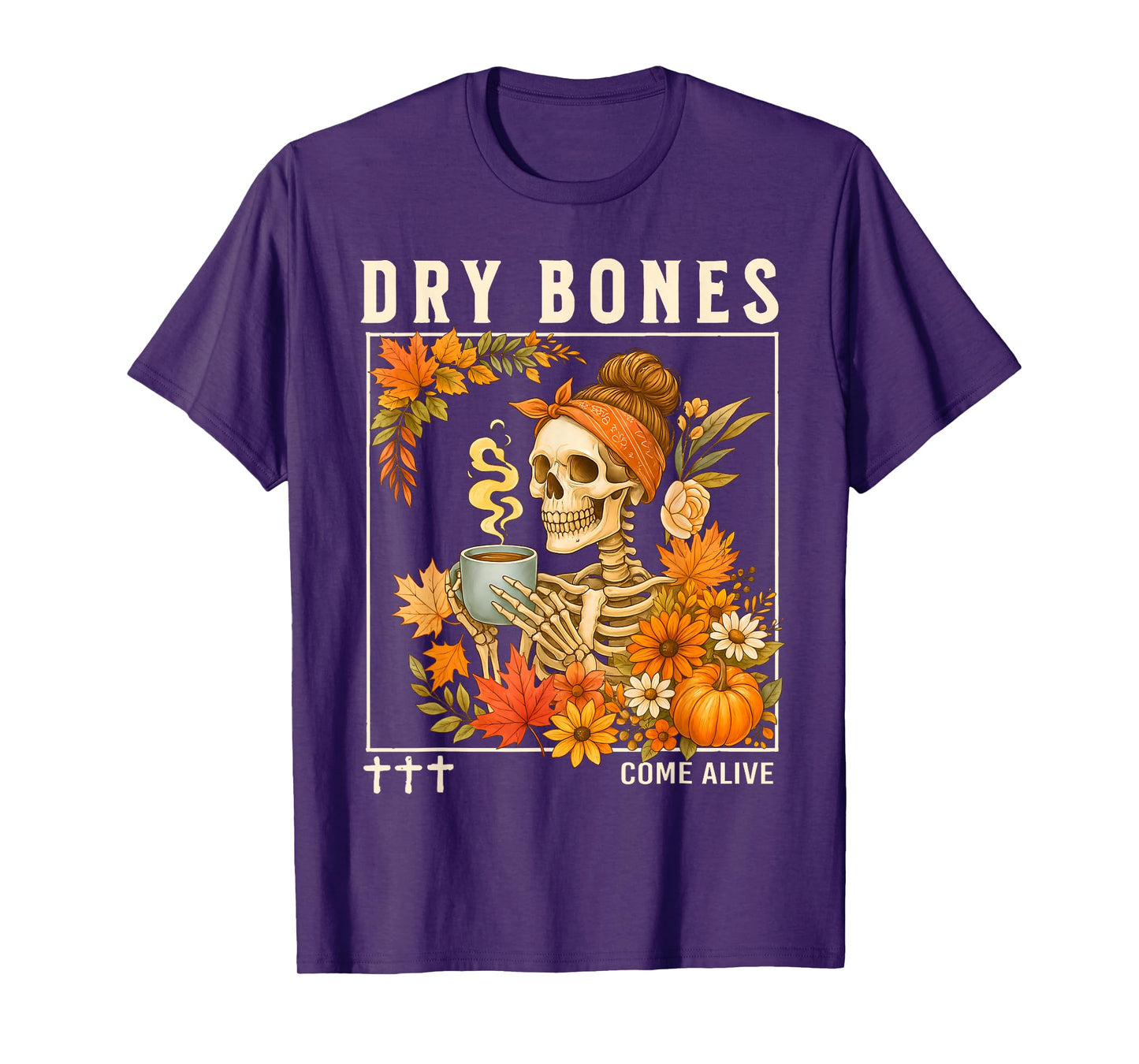 Dry Bones Come Alive Fall Skeleton Floral Christian Faith T-Shirt