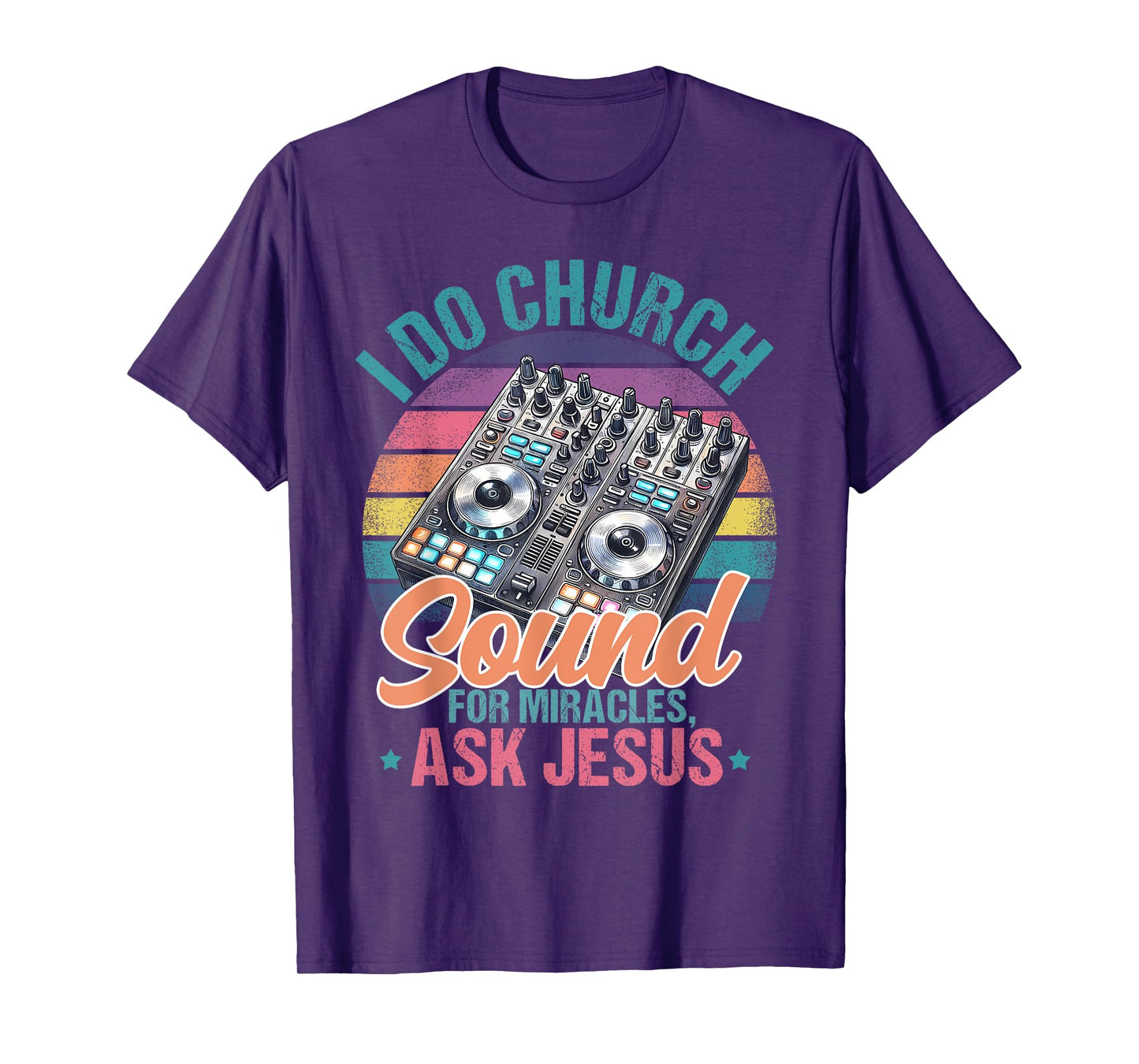 I Do Church Sound For Miracles, Ask Jesus T-Shirt