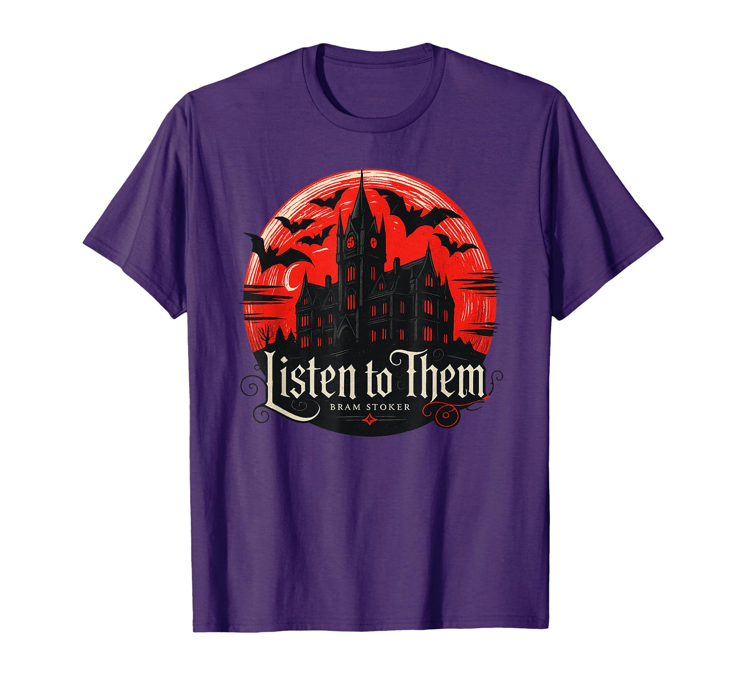 Listen to Them - Bram Stoker's Vampire Dracula Quote T-Shirt