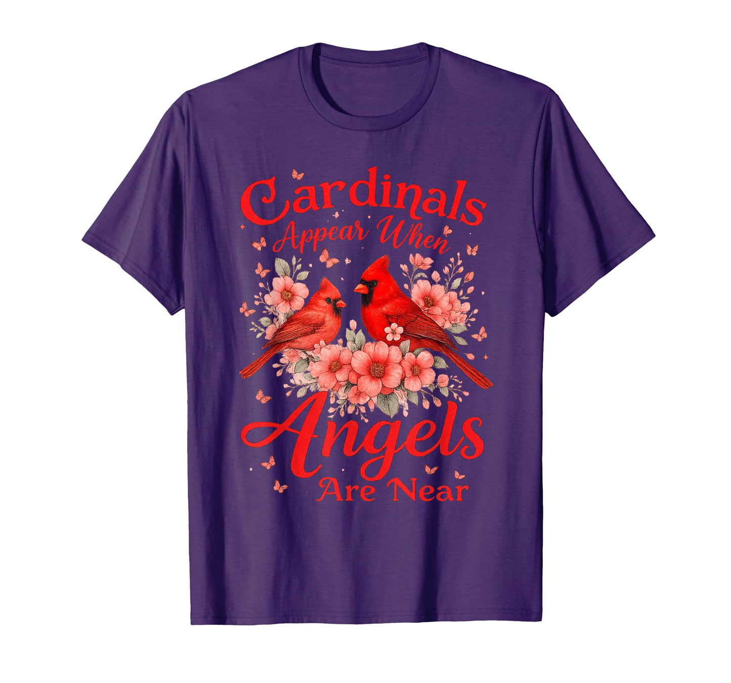 Cardinals Appear When Angels are Near Memorial Quote Bird T-Shirt
