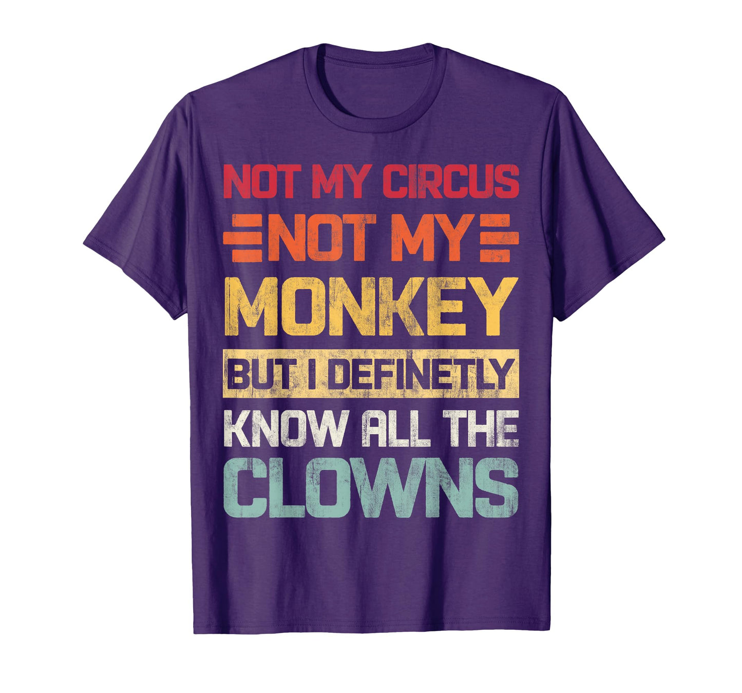 Not My Circus Not My Monkeys But I Know All The Clowns Retro T-Shirt