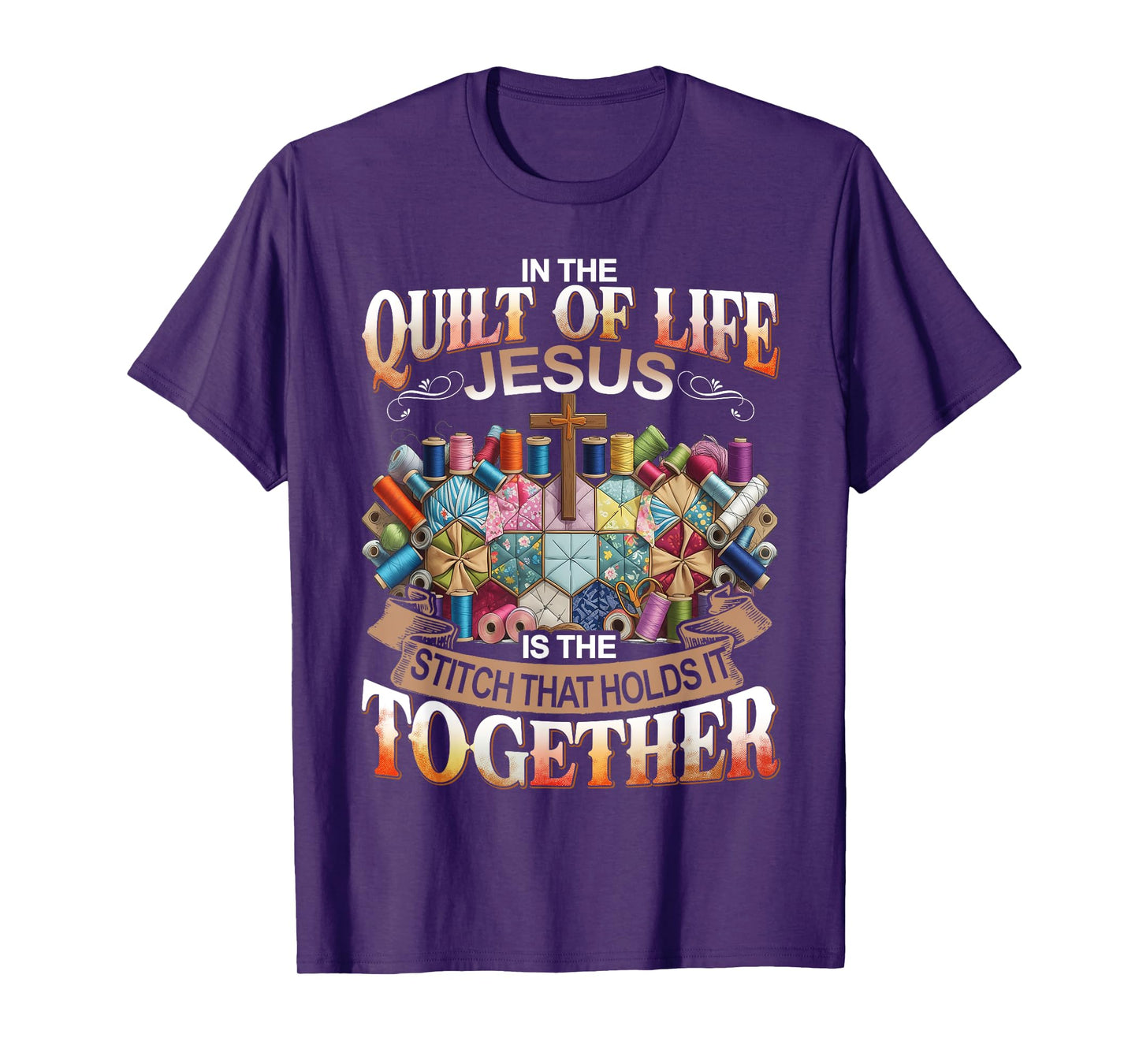 In The Quilt Of Life Jesus Is The Stitch That Holds T-Shirt