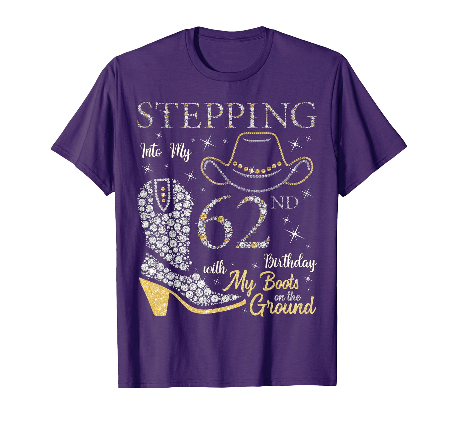 Stepping Into My 62nd Birthday With My Boots On The Ground T-Shirt
