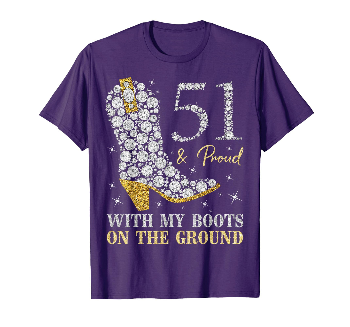 51 & Proud With My Boots On The Ground 51 Years Old Birthday T-Shirt