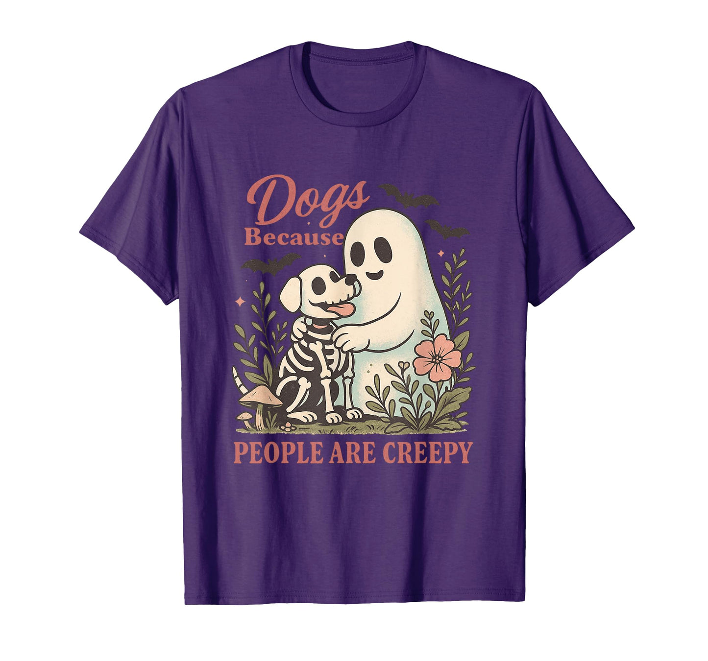 Dogs Because People Are Creepy Quote T-Shirt