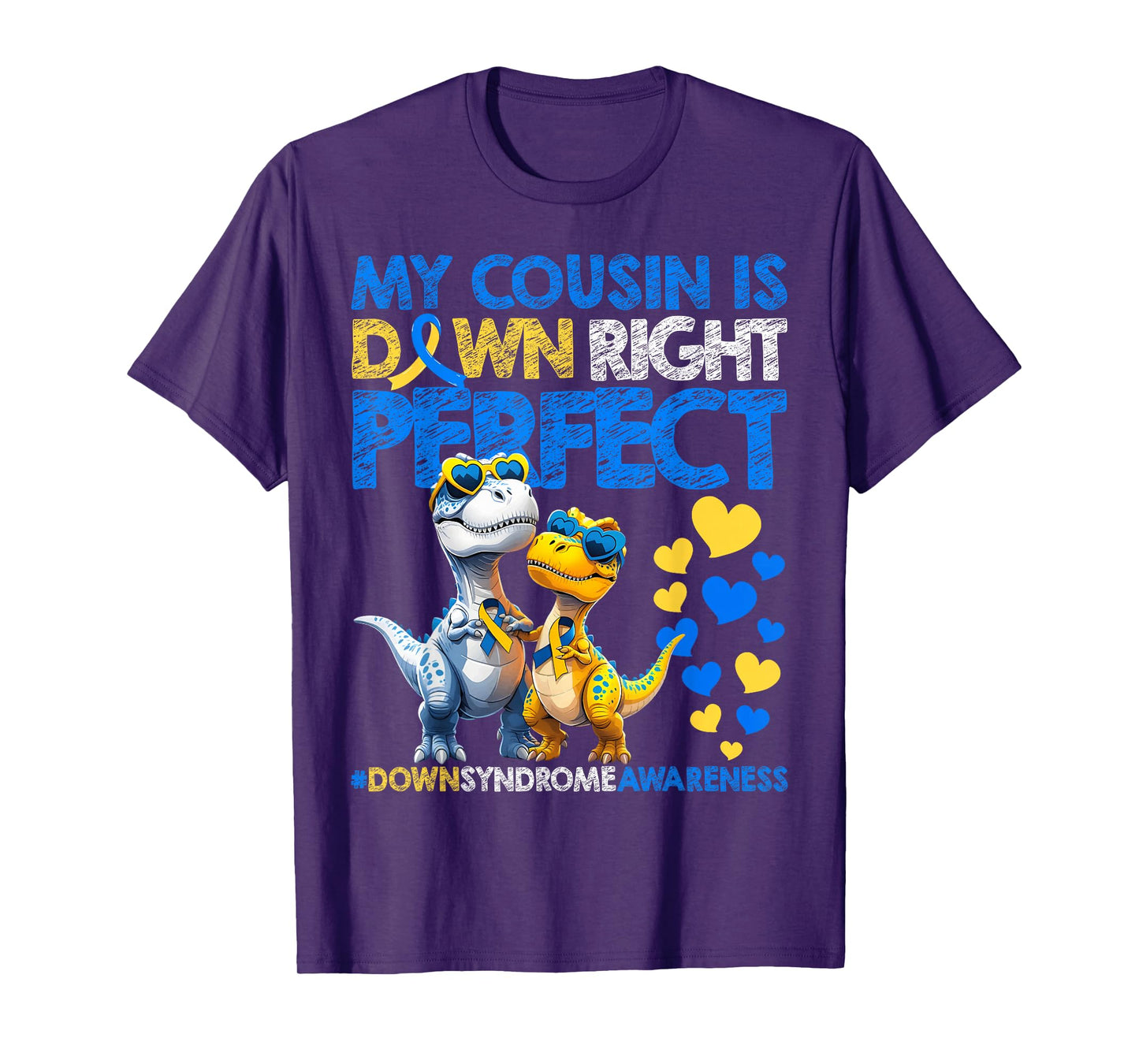 My Cousin Is Down Right Perfect Down Syndrome Awareness T21 T-Shirt