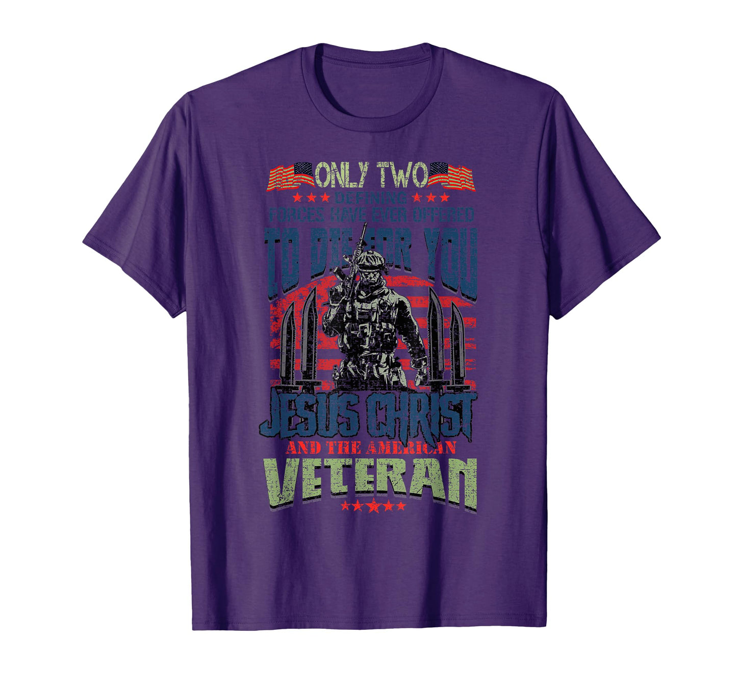 Only Two Defining Forces You Have Jesus Christ & The Veteran T-Shirt