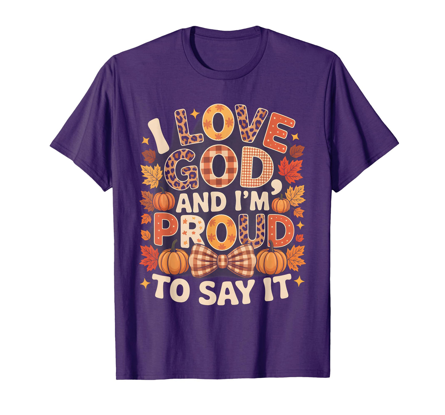 I Love God and I’m Proud to Say It Fall Faith T-Shirt