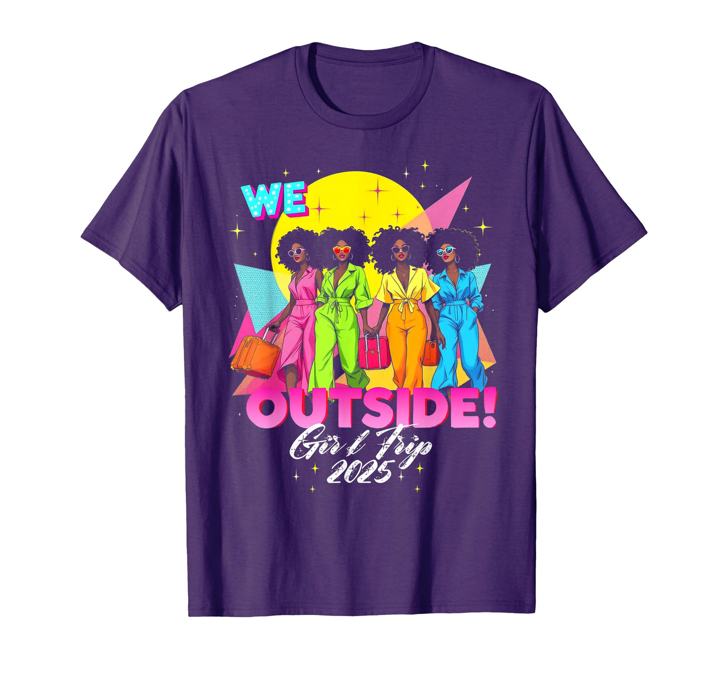 We Outside Girls Trip 2025 Afro Girls Black Womens Together T-Shirt
