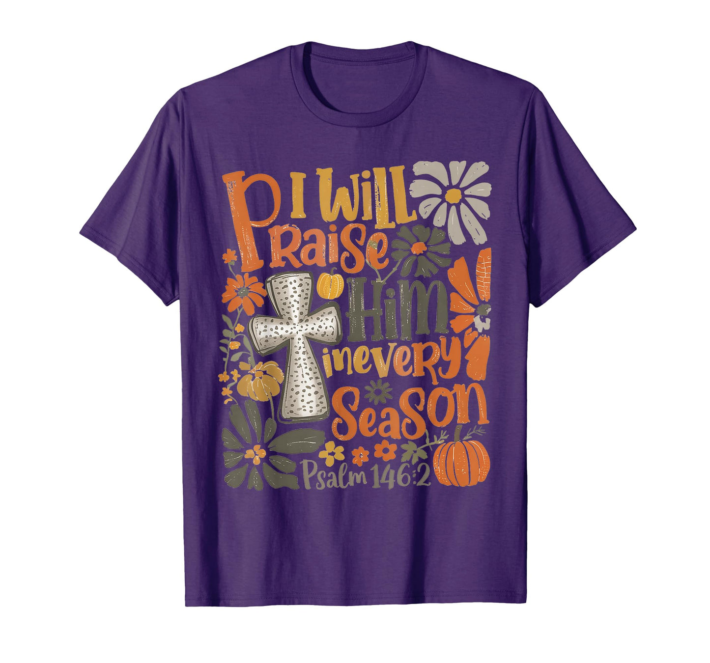 in Every Season I Will Praise Him Fall Autumn Christian T-Shirt