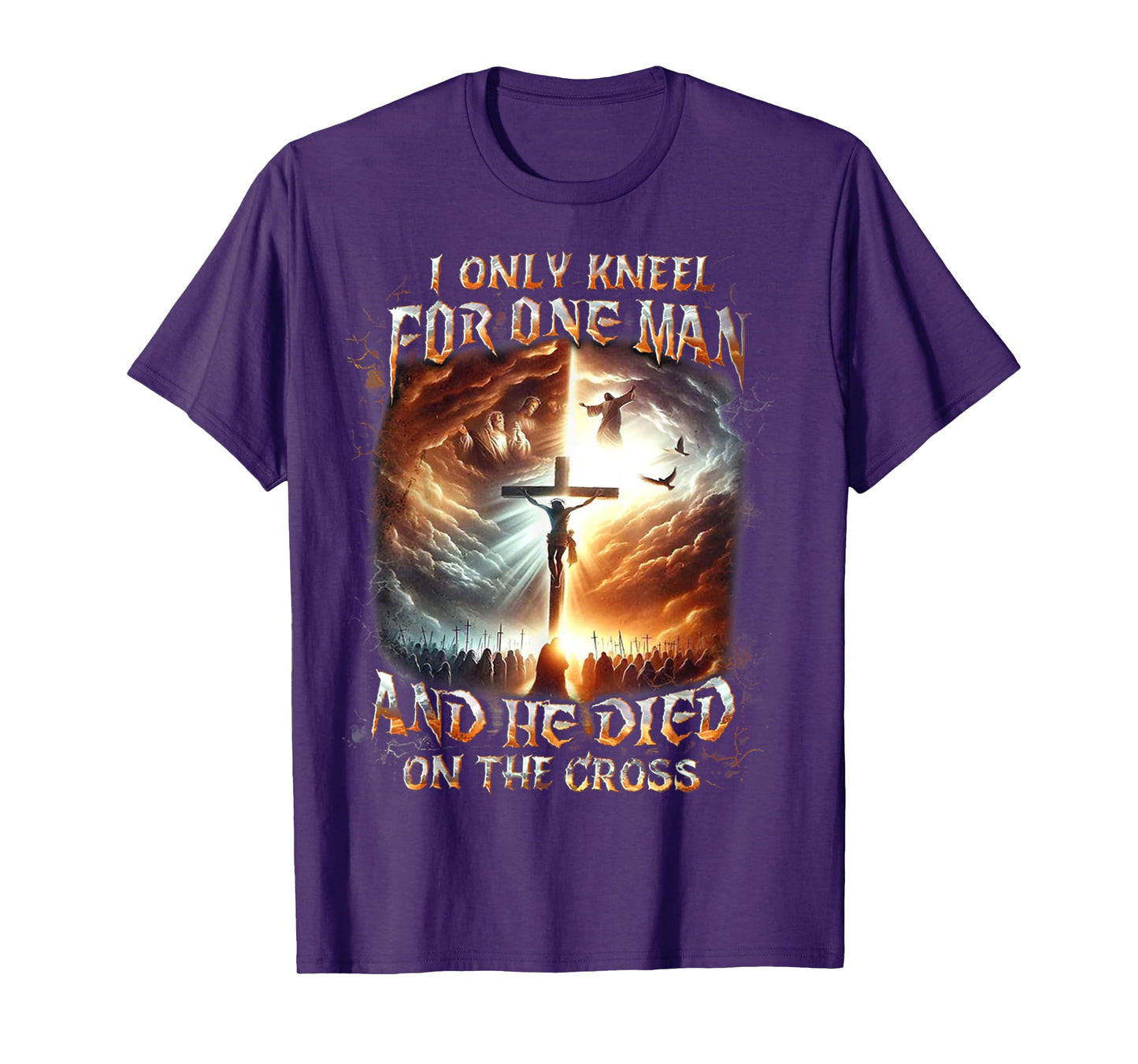 I Only Kneel For One Man And He Died On The Cross T-Shirt