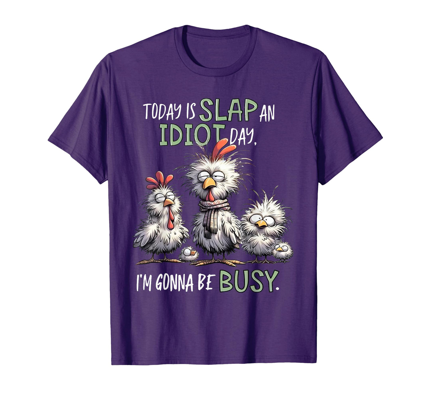 Today Is Slap An Idiot Day I'm Gonna Be Busy Funny Birds T-Shirt