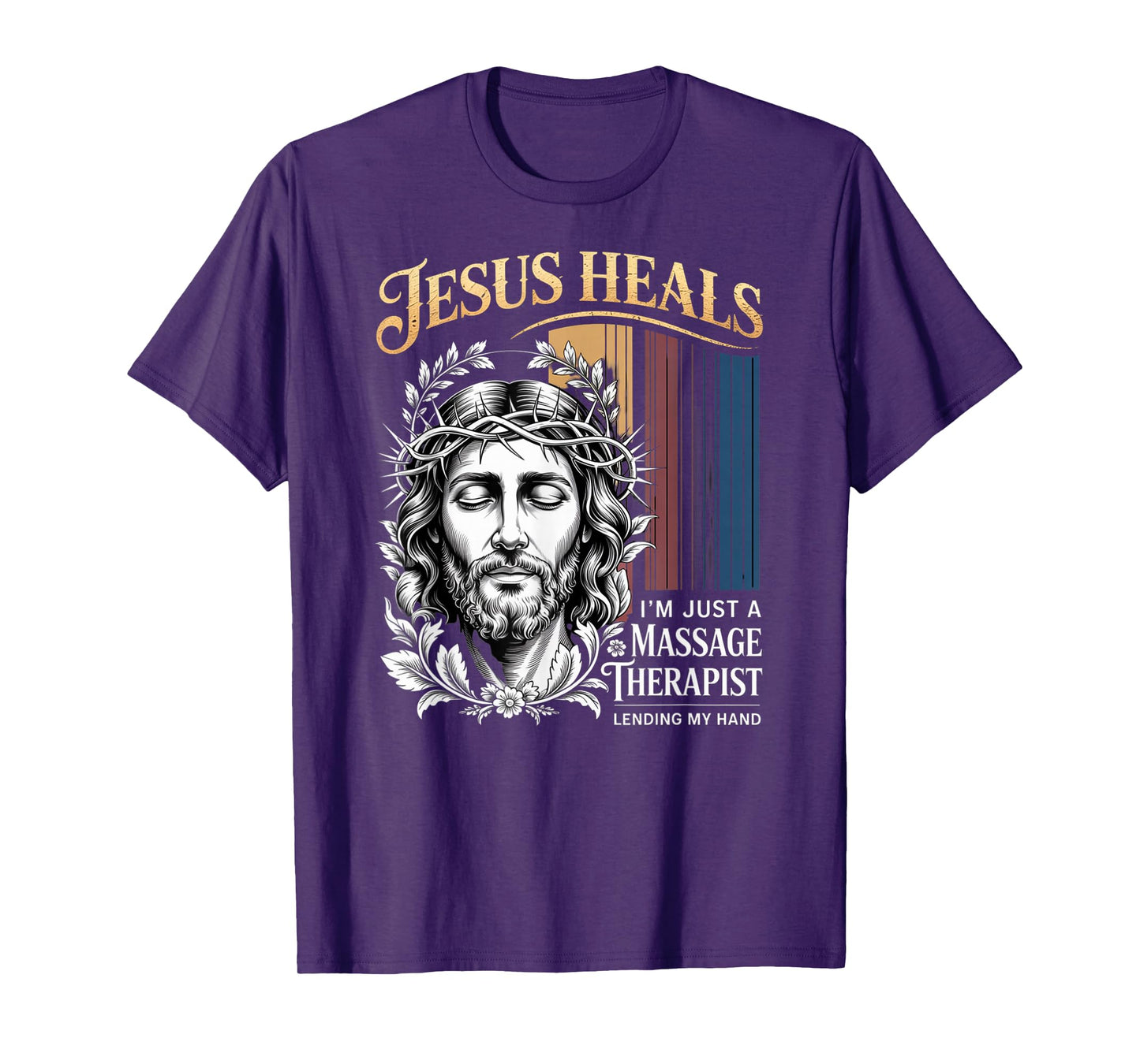 Jesus Heals I Am Just A Massage Therapist Lending My Hand T-Shirt